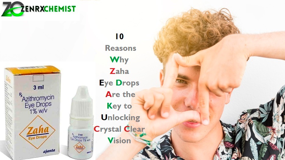 10 Reasons Why Zaha Eye Drops Are the Key to Unlocking Crystal Clear Vision