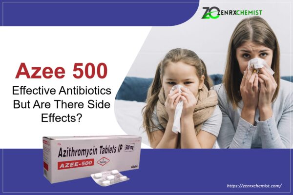Azee 500 Effective Antibiotics, But Are There Side Effects