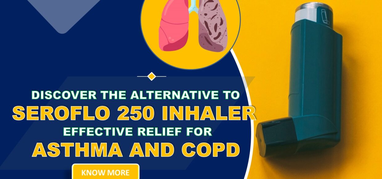 Discover the Alternative to Seroflo 250 Inhaler - Effective Relief for Asthma and COPD