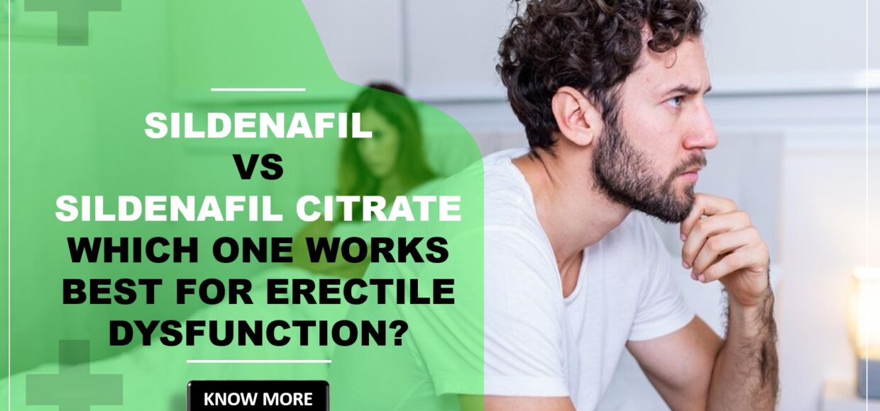Sildenafil vs Sildenafil Citrate Which One Works Best for Erectile Dysfunction