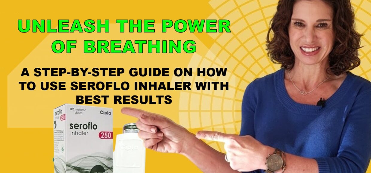 Unleash the Power of Breathing: A Step-by-Step Guide on How to Use Seroflo Inhaler with Best Results