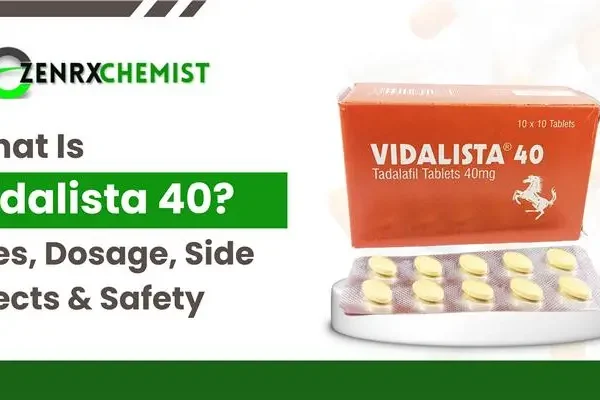 What Is Vidalista 40 Uses, Dosage, Side Effects & Safety