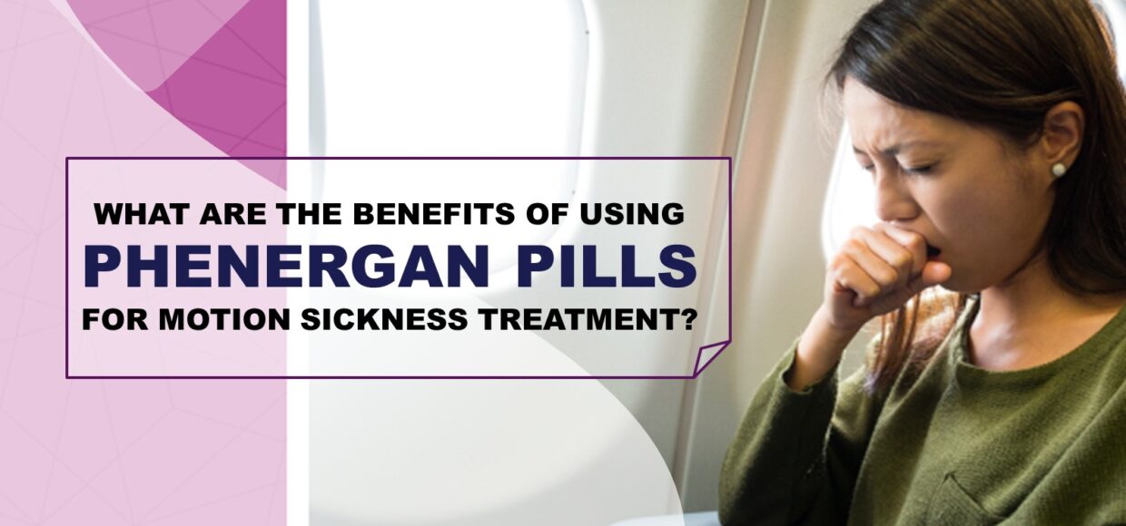 What are the benefits of using Phenergan pills for motion sickness treatment